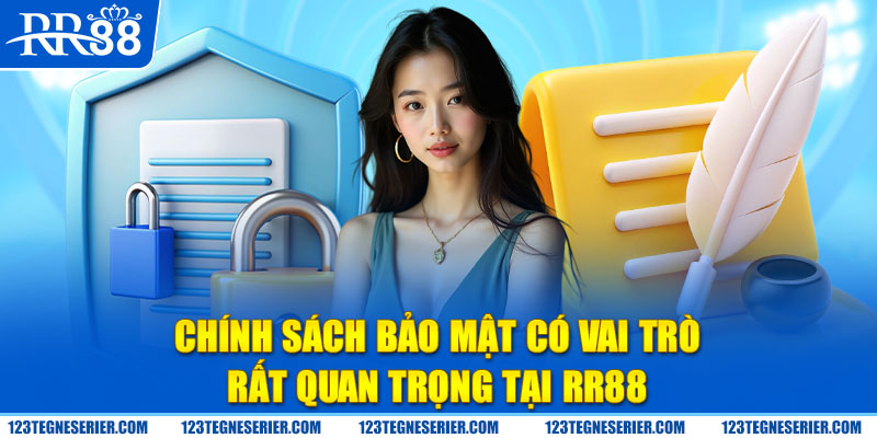 Chính sách bảo mật có vai trò rất quan trọng tại RR88