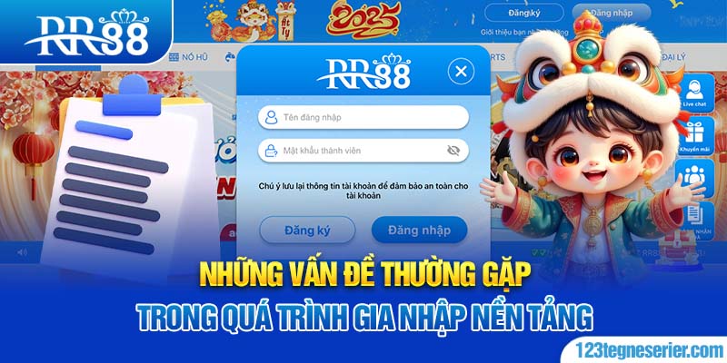 Những vấn đề thường gặp trong quá trình gia nhập nền tảng