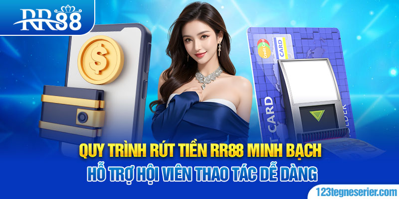 Quy trình rút tiền RR88 minh bạch, hỗ trợ hội viên thao tác dễ dàng