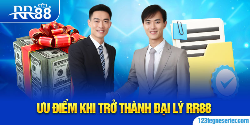 Ưu điểm khi trở thành đại lý RR88