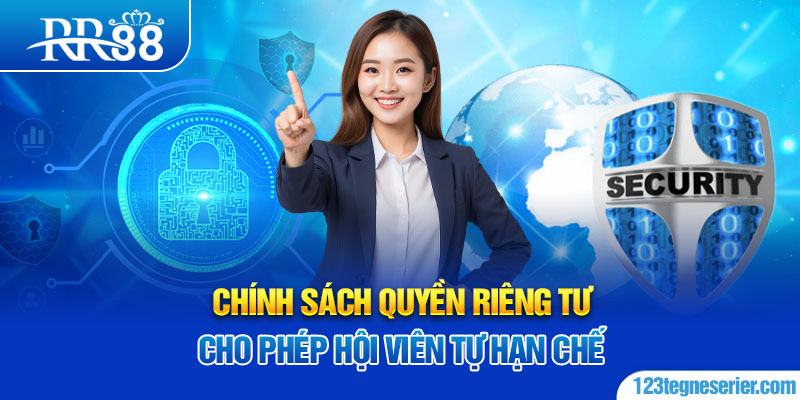 Chính sách quyền riêng tư cho phép hội viên tự hạn chế