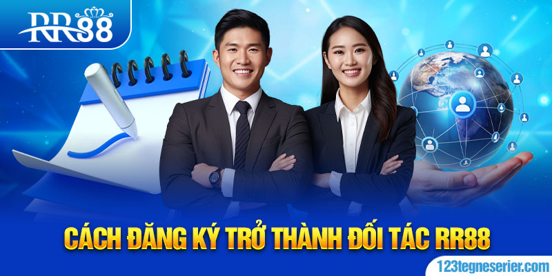 Cách đăng ký trở thành đối tác RR88