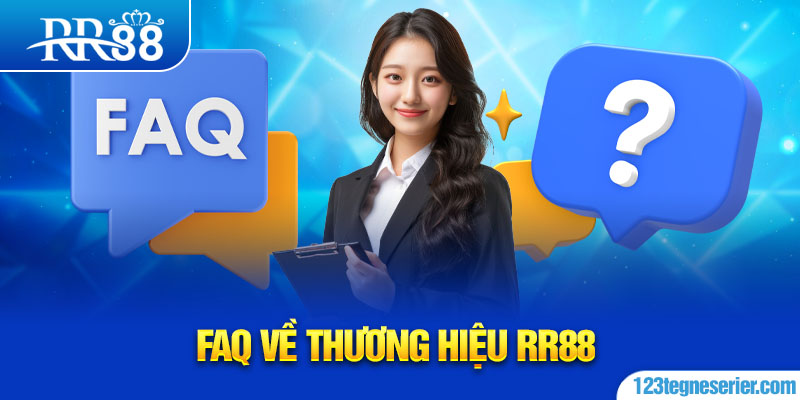 FAQ về thương hiệu RR88