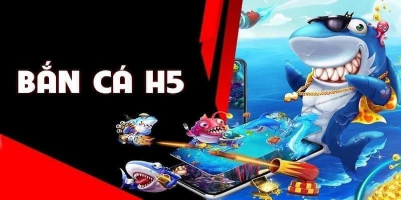 Vài nét khái quát về tựa game săn cá H5 