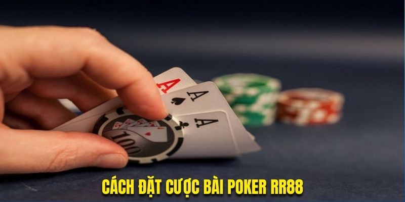 Cách đặt cược bài Poker RR88